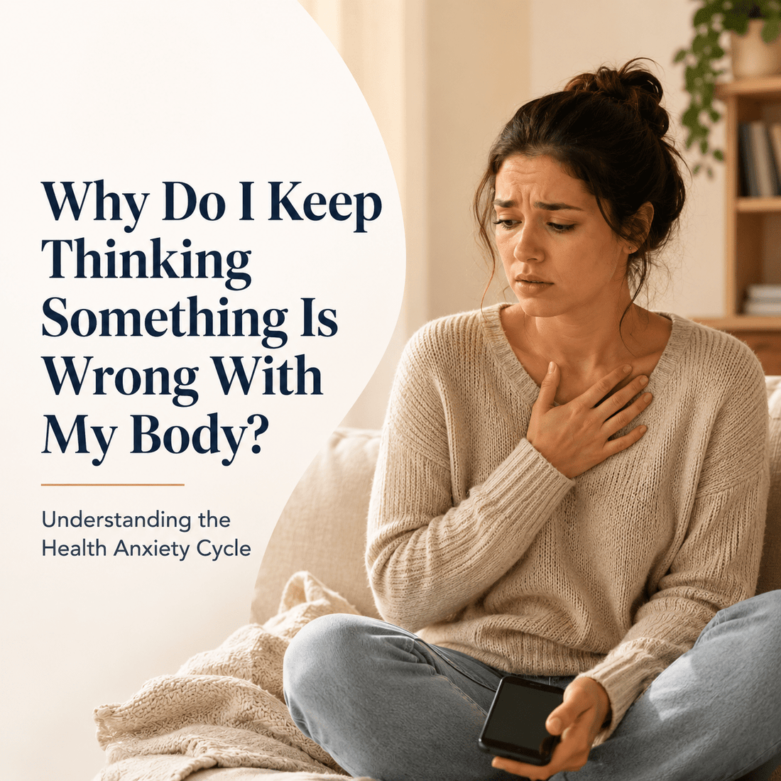 Why Do I Keep Thinking Something Is Wrong With My Body? Understanding the Health Anxiety Cycle - NerviCalm
